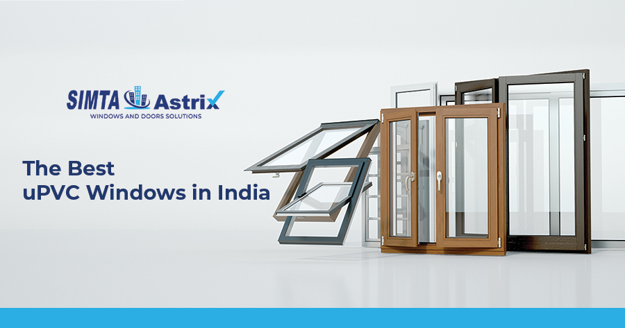 How does Simta Astrix offer the Best uPVC Windows in India?