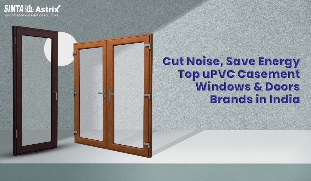 Top uPVC Casement Windows & Doors Brands in India