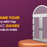 top uPVC doors brands in India