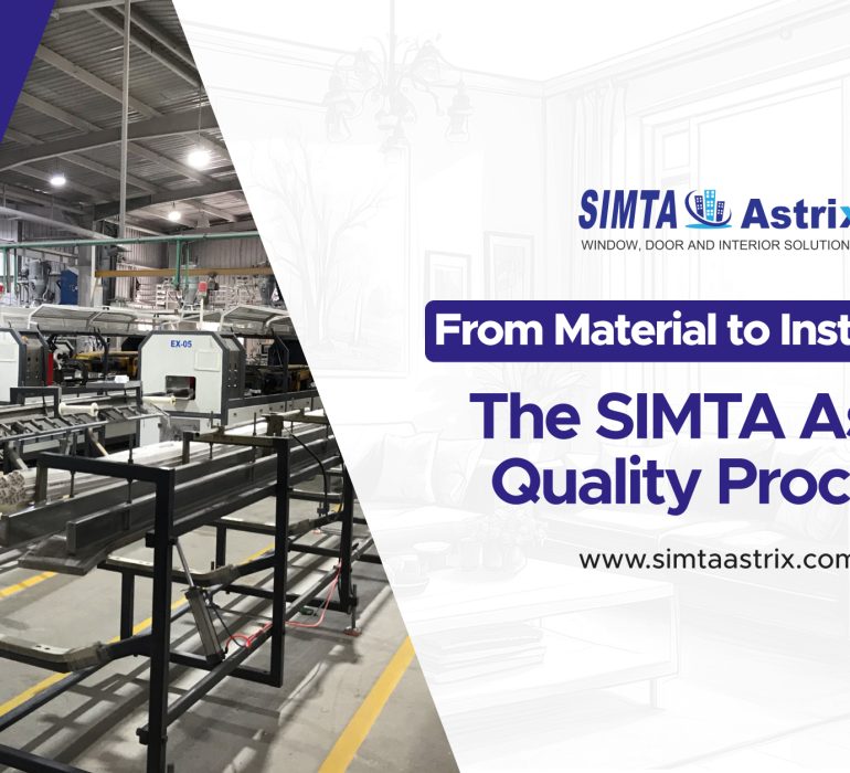 From Material to Installation: The SIMTA Astrix Quality Process