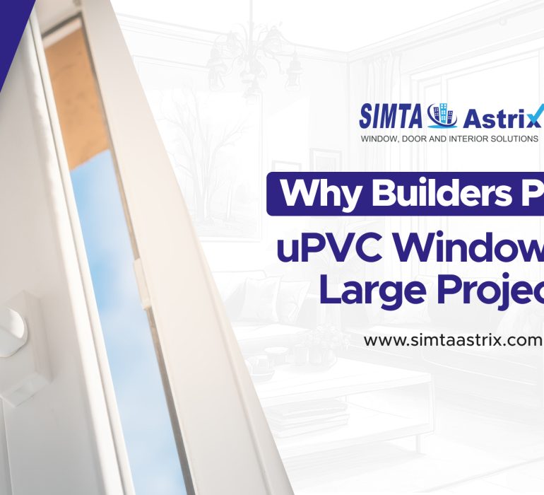 Why Builders Prefer uPVC Windows for Large Projects