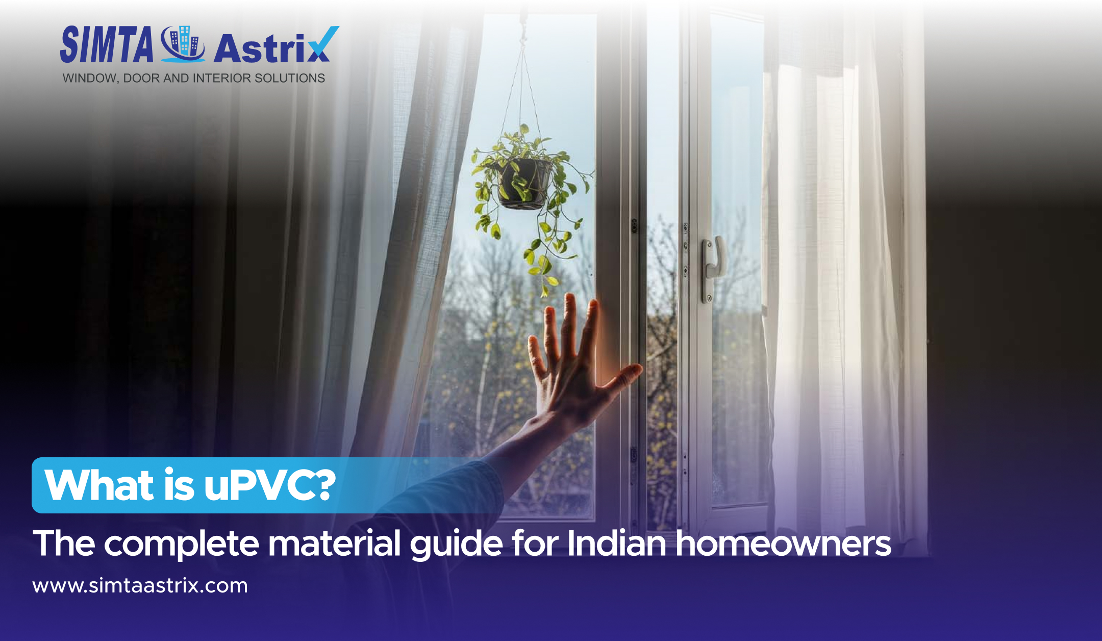 What is uPVC? Complete material guide showing uPVC windows and doors for modern Indian homes